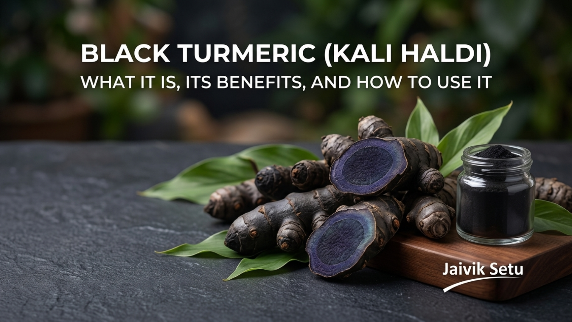 Black Turmeric Benefits, Uses and How to Use Kali Haldi